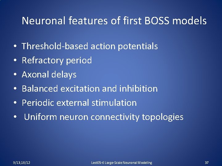 Neuronal features of first BOSS models • • • Threshold-based action potentials Refractory period