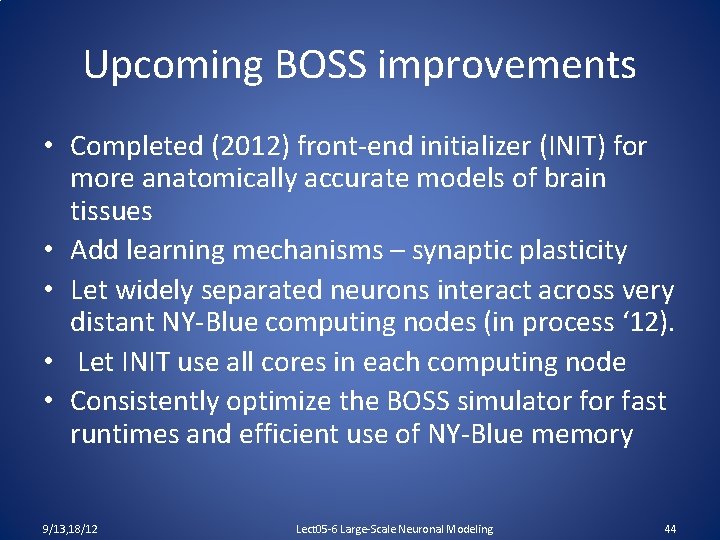 Upcoming BOSS improvements • Completed (2012) front-end initializer (INIT) for more anatomically accurate models