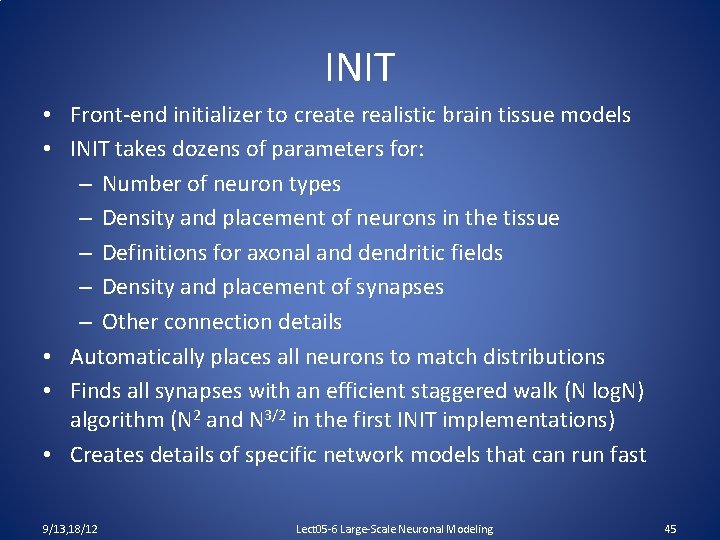 INIT • Front-end initializer to create realistic brain tissue models • INIT takes dozens