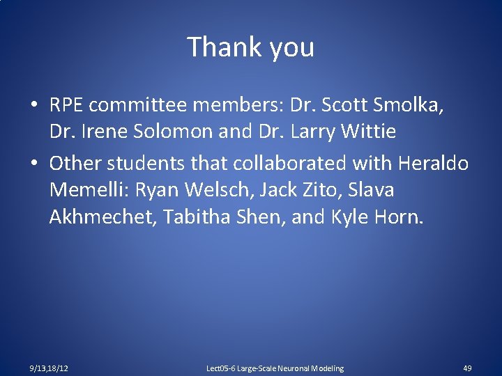 Thank you • RPE committee members: Dr. Scott Smolka, Dr. Irene Solomon and Dr.