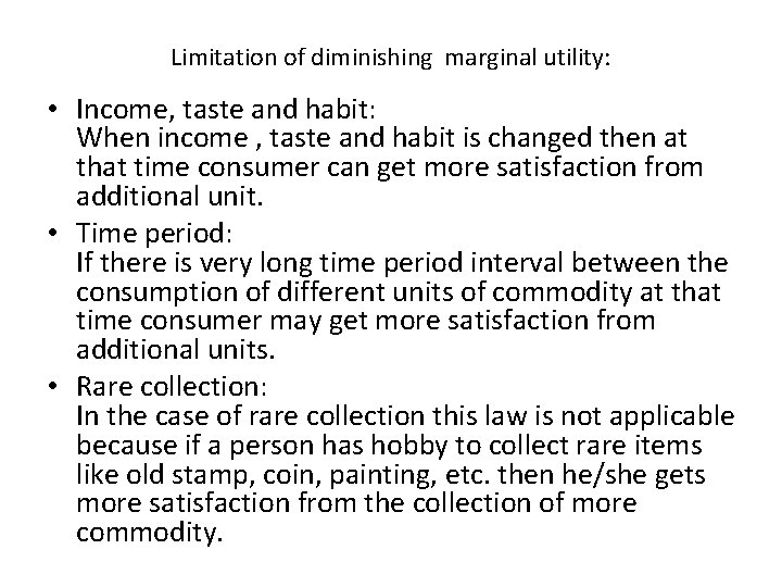 Limitation of diminishing marginal utility: • Income, taste and habit: When income , taste