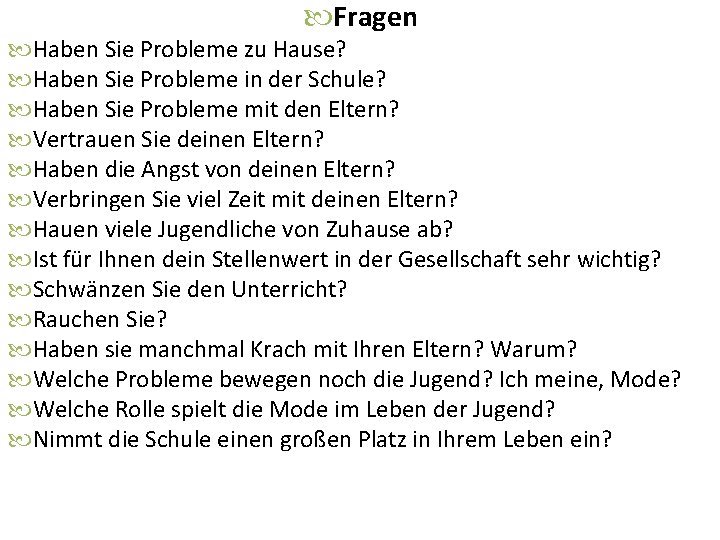  Fragen Haben Sie Probleme zu Hause? Haben Sie Probleme in der Schule? Haben