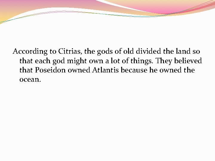 According to Citrias, the gods of old divided the land so that each god