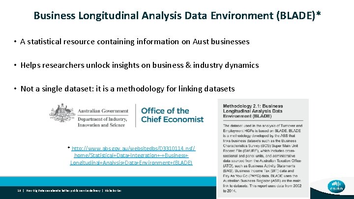 Business Longitudinal Analysis Data Environment (BLADE)* • A statistical resource containing information on Aust