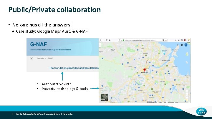 Public/Private collaboration • No-one has all the answers! • Case study: Google Maps Aust.