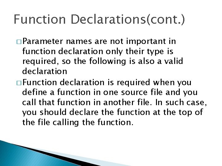 Function Declarations(cont. ) � Parameter names are not important in function declaration only their Function Declarations(cont. ) � Parameter names are not important in function declaration only their