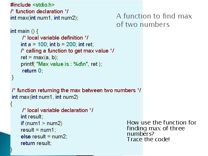 #include <stdio. h> /* function declaration */ int max(int num 1, int num 2); #include <stdio. h> /* function declaration */ int max(int num 1, int num 2);