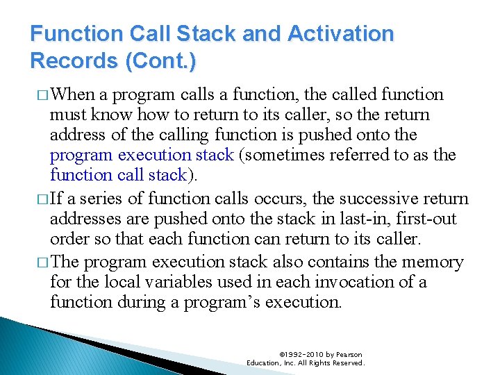 Function Call Stack and Activation Records (Cont. ) � When a program calls a Function Call Stack and Activation Records (Cont. ) � When a program calls a