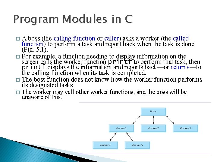 Program Modules in C A boss (the calling function or caller) asks a worker Program Modules in C A boss (the calling function or caller) asks a worker