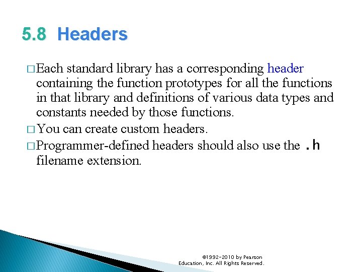 5. 8 Headers � Each standard library has a corresponding header containing the function 5. 8 Headers � Each standard library has a corresponding header containing the function