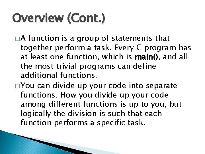Overview (Cont. ) �A function is a group of statements that together perform a Overview (Cont. ) �A function is a group of statements that together perform a