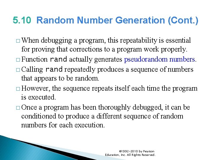 5. 10 Random Number Generation (Cont. ) � When debugging a program, this repeatability 5. 10 Random Number Generation (Cont. ) � When debugging a program, this repeatability
