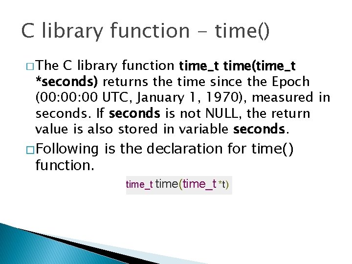 C library function - time() � The C library function time_t time(time_t *seconds) returns C library function - time() � The C library function time_t time(time_t *seconds) returns