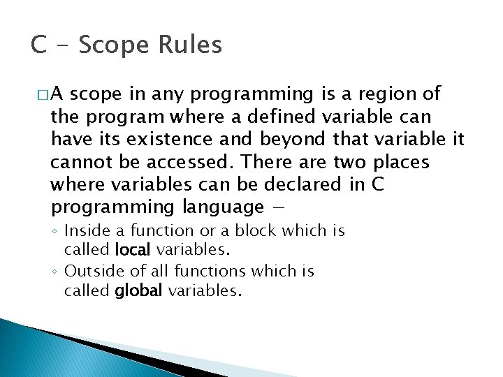 C - Scope Rules �A scope in any programming is a region of the C - Scope Rules �A scope in any programming is a region of the