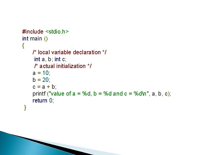 #include <stdio. h> int main () { /* local variable declaration */ int a, #include <stdio. h> int main () { /* local variable declaration */ int a,