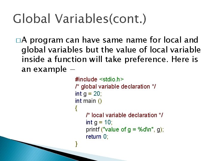 Global Variables(cont. ) �A program can have same name for local and global variables Global Variables(cont. ) �A program can have same name for local and global variables