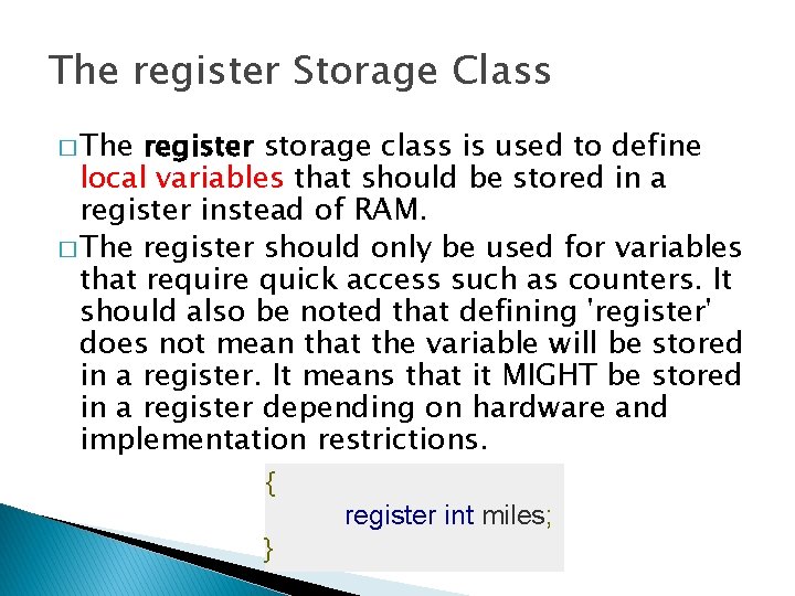 The register Storage Class � The register storage class is used to define local The register Storage Class � The register storage class is used to define local