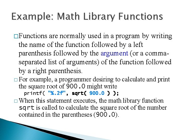 Example: Math Library Functions � Functions are normally used in a program by writing Example: Math Library Functions � Functions are normally used in a program by writing