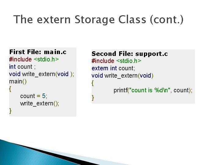 The extern Storage Class (cont. ) First File: main. c #include <stdio. h> int The extern Storage Class (cont. ) First File: main. c #include <stdio. h> int