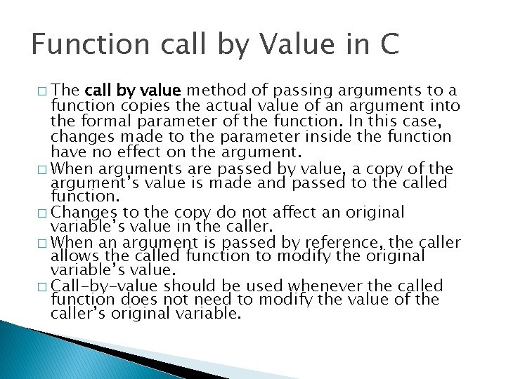 Function call by Value in C � The call by value method of passing Function call by Value in C � The call by value method of passing
