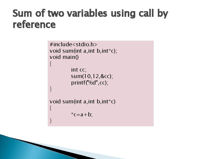 Sum of two variables using call by reference #include<stdio. h> void sum(int a, int Sum of two variables using call by reference #include<stdio. h> void sum(int a, int