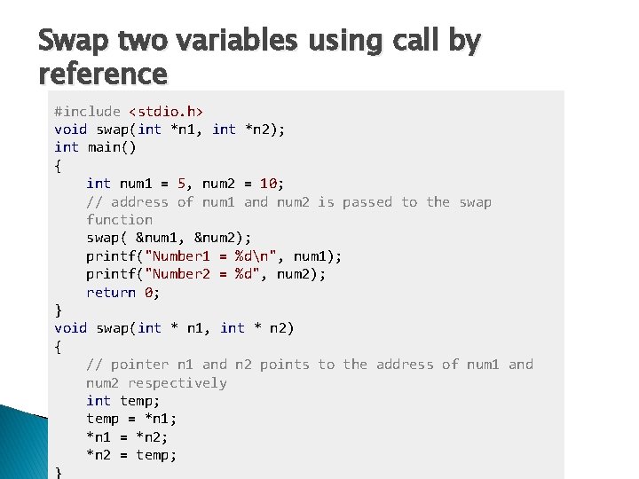Swap two variables using call by reference #include <stdio. h> void swap(int *n 1, Swap two variables using call by reference #include <stdio. h> void swap(int *n 1,