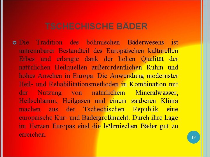 TSCHECHISCHE BÄDER Die Tradition des böhmischen Bäderwesens ist untrennbarer Bestandteil des Europäischen kulturellen Erbes