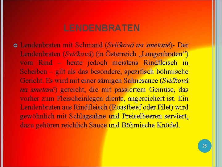 LENDENBRATEN Lendenbraten mit Schmand (Svíčková na smetaně)- Der Lendenbraten (Svíčková) (in Österreich „Lungenbraten“) vom