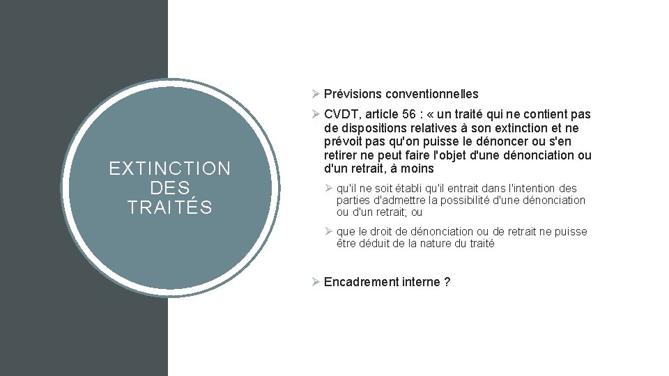 Ø Prévisions conventionnelles EXTINCTION DES TRAITÉS Ø CVDT, article 56 : « un traité