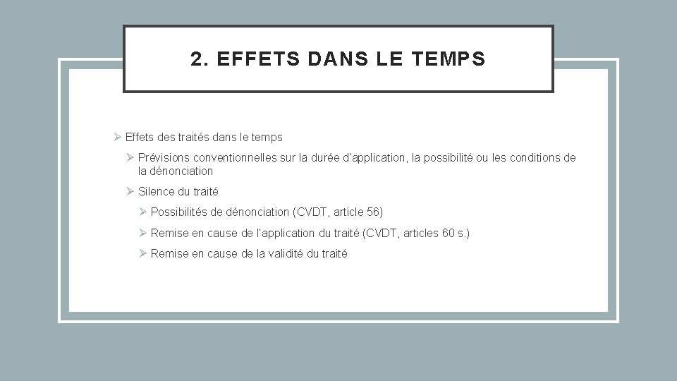 2. EFFETS DANS LE TEMPS Ø Effets des traités dans le temps Ø Prévisions
