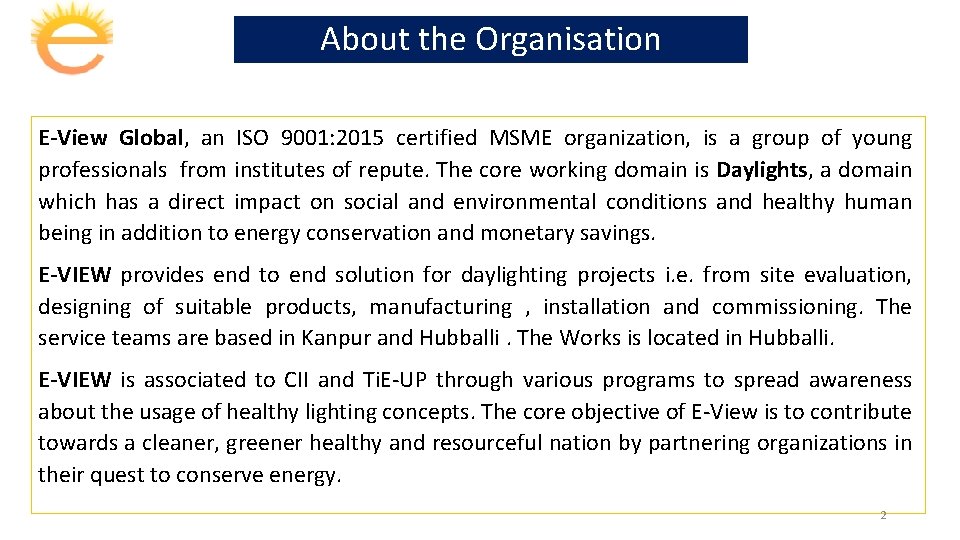 About the Organisation E-View Global, an ISO 9001: 2015 certified MSME organization, is a