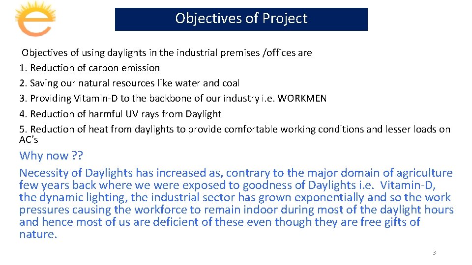 Objectives of Project Objectives of using daylights in the industrial premises /offices are 1.