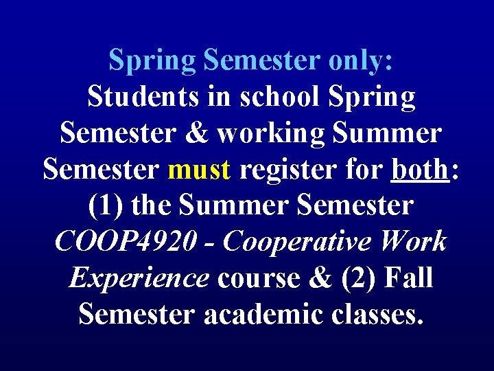 Spring Semester only: Students in school Spring Semester & working Summer Semester must register