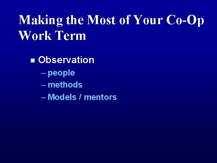 Making the Most of Your Co-Op Work Term n Observation – people – methods