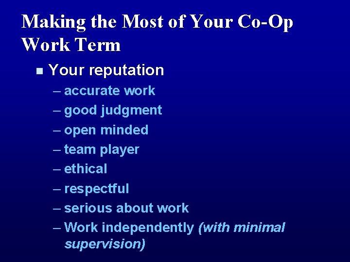 Making the Most of Your Co-Op Work Term n Your reputation – accurate work