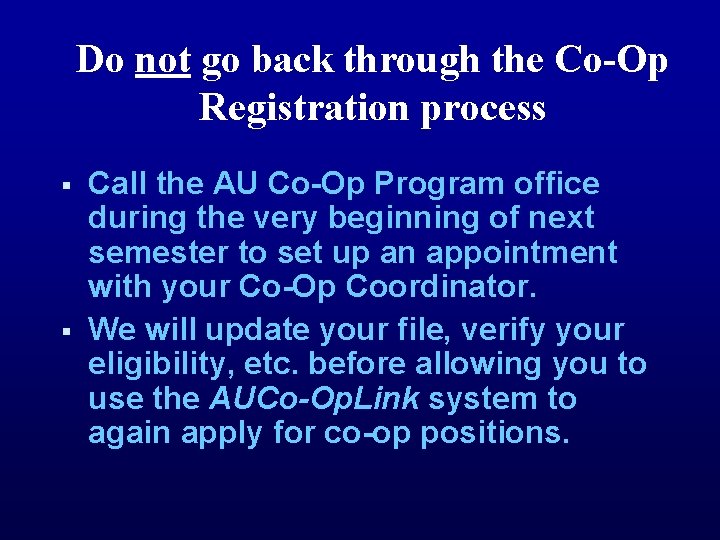 Do not go back through the Co-Op Registration process § § Call the AU