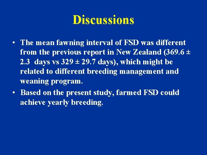 Discussions • The mean fawning interval of FSD was different from the previous report