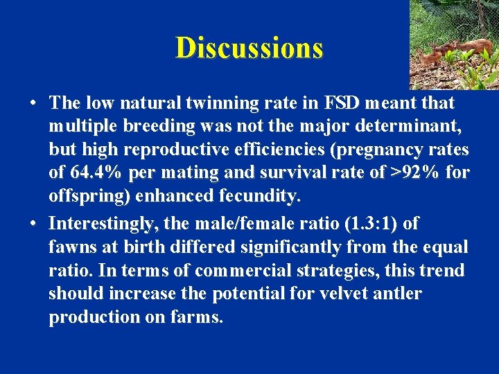 Discussions • The low natural twinning rate in FSD meant that multiple breeding was