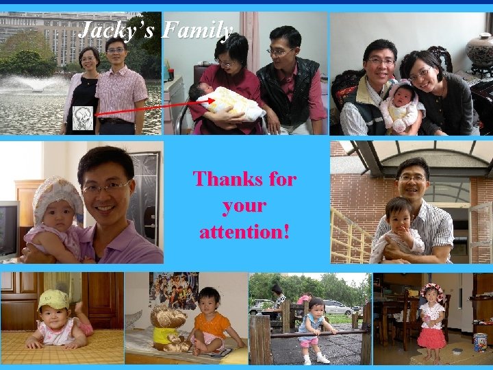 Jacky’s Family Thanks for your attention! 