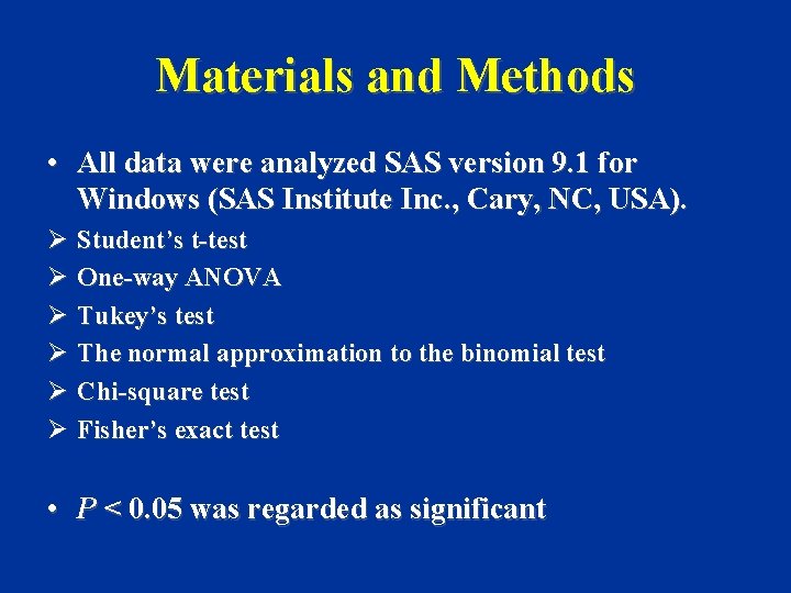 Materials and Methods • All data were analyzed SAS version 9. 1 for Windows