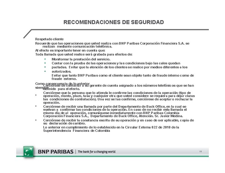 RECOMENDACIONES DE SEGURIDAD Respetado cliente Recuerde que las operaciones que usted realiza con BNP