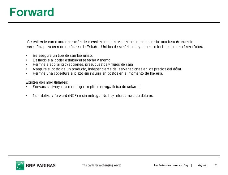 Forward Se entiende como una operación de cumplimiento a plazo en la cual se