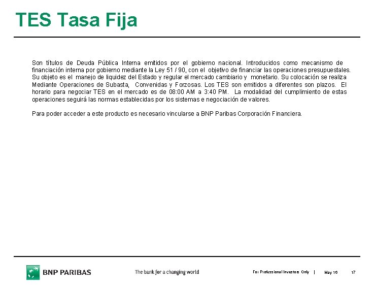 TES Tasa Fija Son títulos de Deuda Pública Interna emitidos por el gobierno nacional.