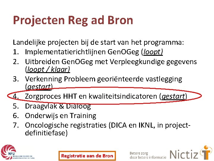 Projecten Reg ad Bron Landelijke projecten bij de start van het programma: 1. Implementatierichtlijnen