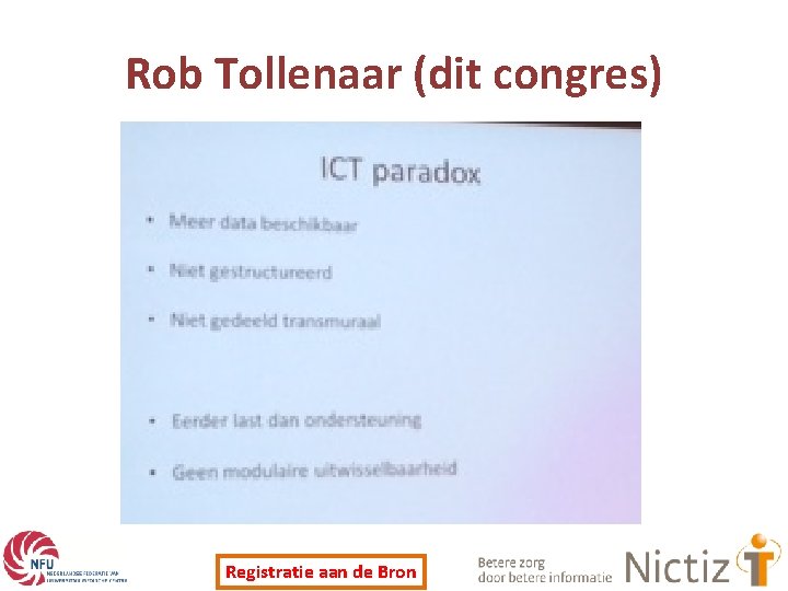 Rob Tollenaar (dit congres) Registratie aan de Bron 