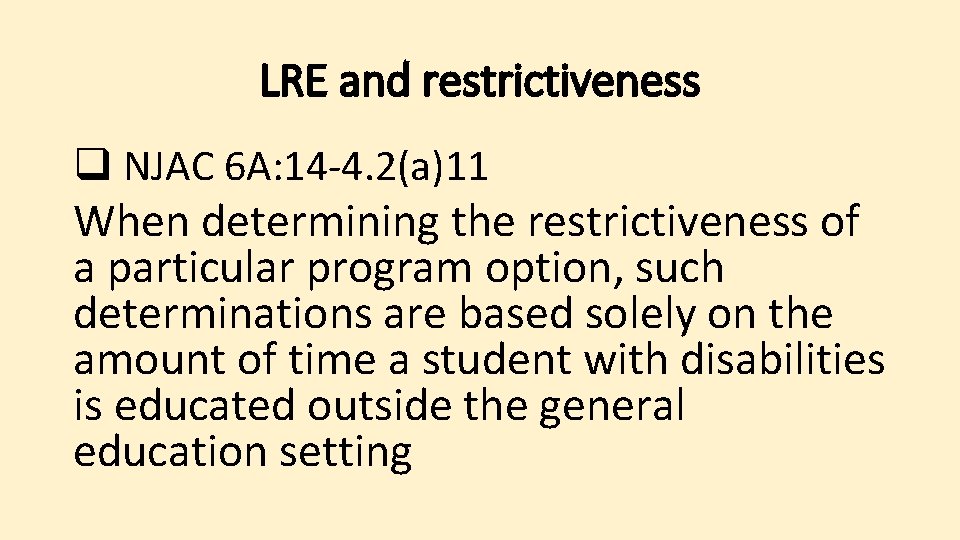 LRE and restrictiveness q NJAC 6 A: 14 -4. 2(a)11 When determining the restrictiveness