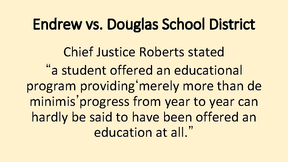 Endrew vs. Douglas School District Chief Justice Roberts stated “a student offered an educational