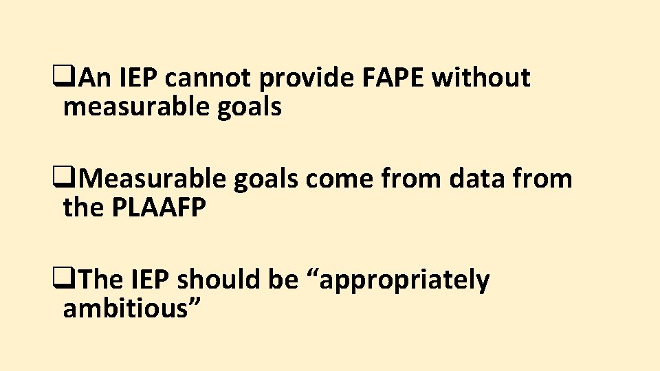 q. An IEP cannot provide FAPE without measurable goals q. Measurable goals come from