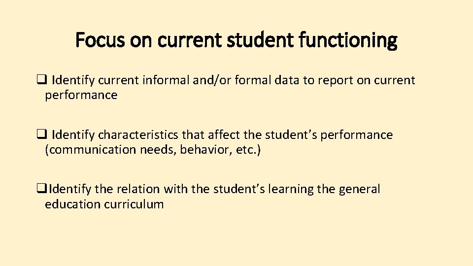 Focus on current student functioning q Identify current informal and/or formal data to report