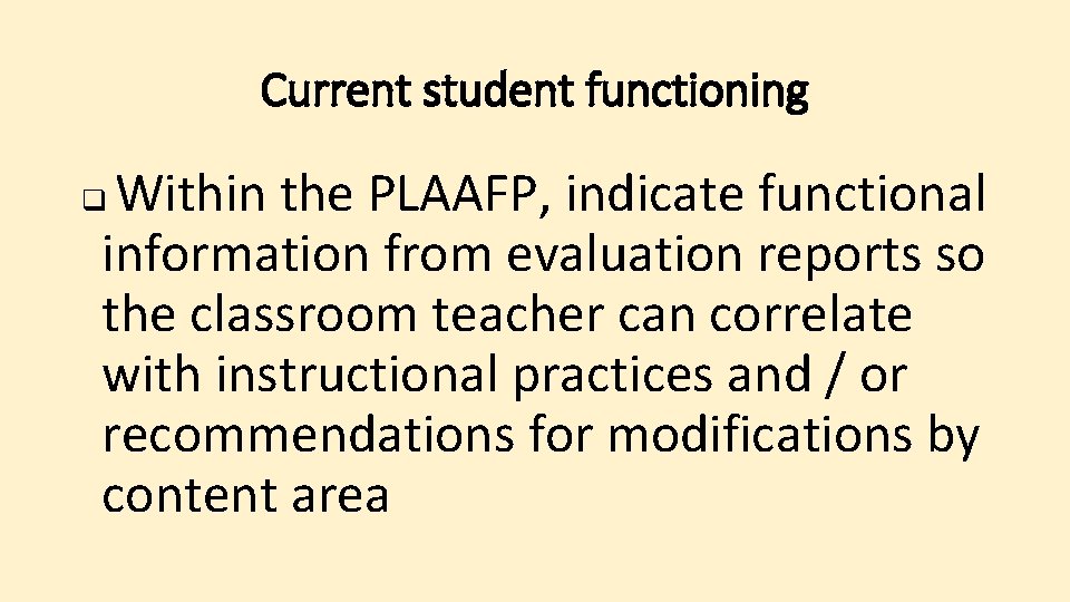 Current student functioning Within the PLAAFP, indicate functional information from evaluation reports so the